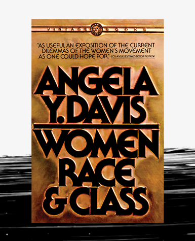 Book cover reads Angela Y Davis Women Race & Class