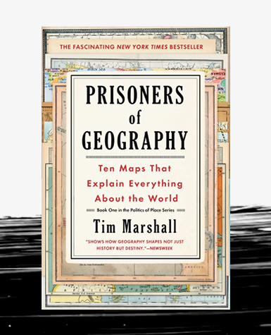 Book cover for Prisoners of Geography, Ten Maps that Explain Everything About the World, by Tim Marshall.